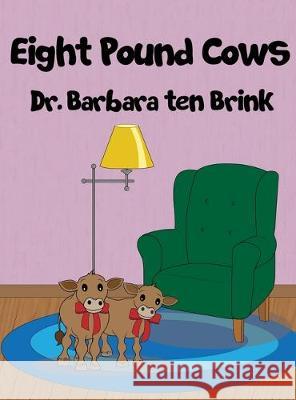 Eight Pound Cows Barbara Te 9781645309642 Dorrance Publishing Co.