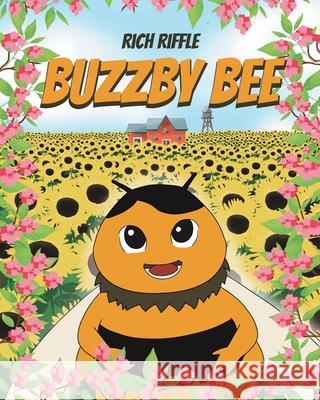 Buzzby Bee Rich Riffle 9781645310297 Newman Springs Publishing, Inc.