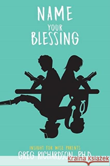Name Your Blessing Greg Richardson, PH D 9781645314707 Newman Springs Publishing, Inc.