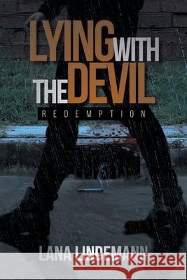 Lying with the Devil: Redemption Lana Lindemann 9781645315391 Newman Springs Publishing, Inc.