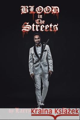 Blood in the Streetz Larry Oladipupo, Jr 9781645315438 Newman Springs Publishing, Inc.