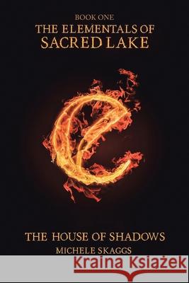 The House of Shadows: Book One Michele Skaggs 9781645316282