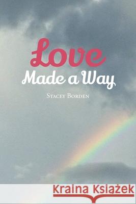 Love Made a Way Stacey Borden 9781645317975