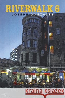 Riverwalk 6 Joseph Gonzales 9781645317999
