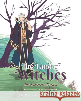 The Land of Witches: The Sorcerer's Dream Jewell Claxton 9781645318118