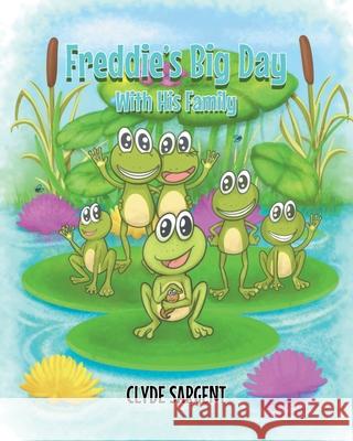 Freddie's Big Day With His New Friends Clyde Sargent 9781645318194 Newman Springs Publishing, Inc.