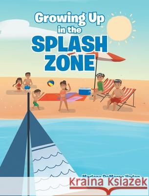 Growing Up in the Splash Zone Marlana DeMarco Hogan 9781645318408