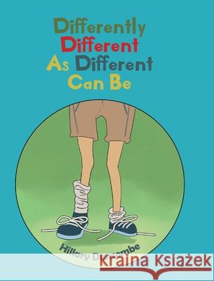 Differently Different As Different Can Be Hillary Duncombe 9781645319573 Newman Springs Publishing, Inc.