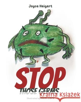 Stop Those Germs Joyce Heigert Heidi Lierz 9781645319696 Newman Springs Publishing, Inc.