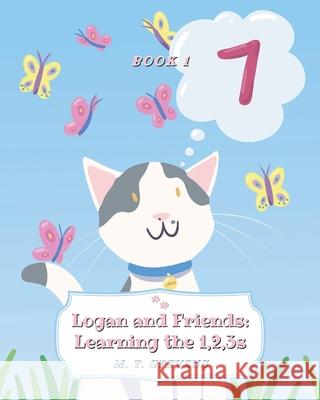 Logan and Friends: Learning the 1, 2, 3s M T Stevens 9781645319801 Newman Springs Publishing, Inc.