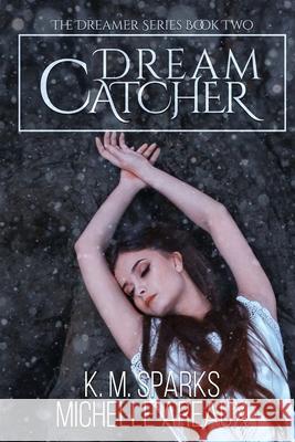 Dream Catcher Michelle Areaux K. M. Sparks 9781645331513 Kingston Publishing Company