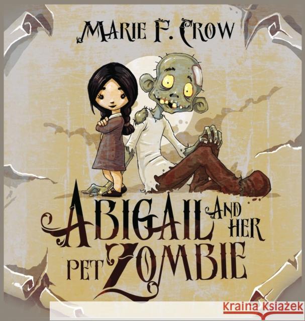 Abigail and her Pet Zombie Marie F. Crow 9781645332510 Kingston Publishing Company