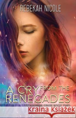 A Cry from the Renegades Rebekah Nicole   9781645334460 Kingston Publishing Company