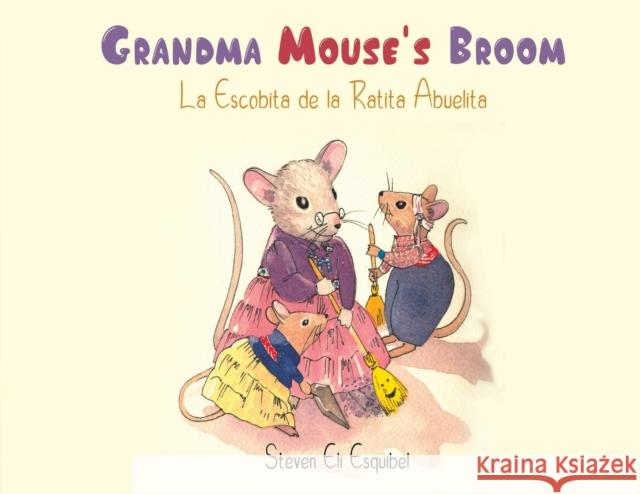 Grandma Mouse's Broom Steven Eli Esquibel 9781645361947 Austin Macauley