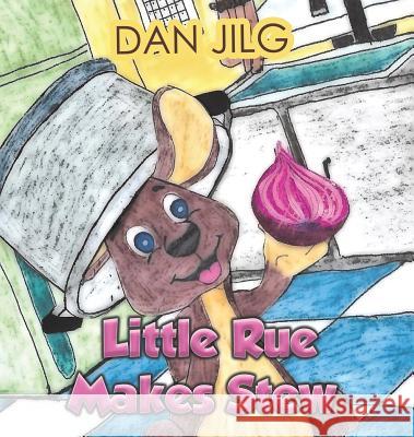 Little Rue Makes Stew Dan Jilg 9781645362333 Austin Macauley Publishers LLC