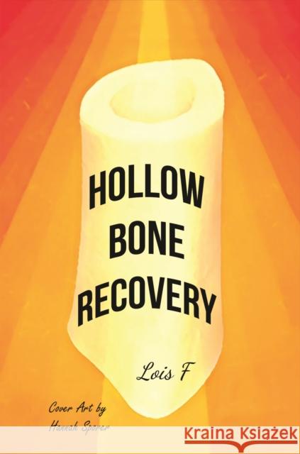 Hollow Bone Recovery Lois F 9781645362623 Austin Macauley