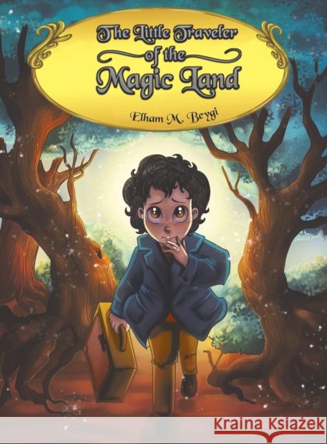 The Little Traveler of the Magic Land Elham M Beygi 9781645362722 Austin Macauley Publishers LLC