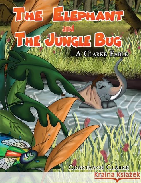 The Elephant and the Jungle Bug Constance Clarke 9781645363637