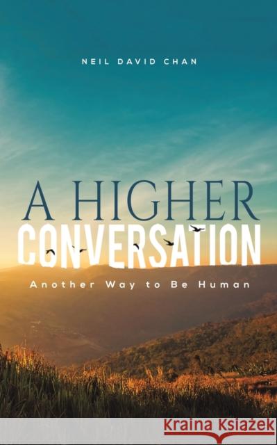 A Higher Conversation Neil David Chan 9781645363828
