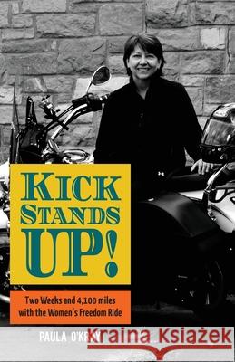 Kickstands Up!: Two Weeks and 4,100 miles with the Women's Freedom Ride Paula O'Kray 9781645380290 Orange Hat Publishing