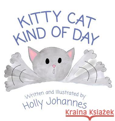 Kitty Cat Kind of Day Holly Johannes Holly Johannes 9781645380467 Orange Hat Publishing
