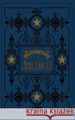 The Adventures of Jane Sawyer Mark Twain, William Bott 9781645380917 Orange Hat Publishing