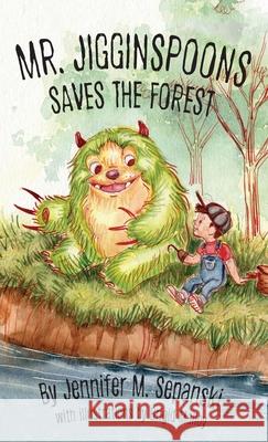 Mr. Jigginspoons Saves the Forest Jennifer Sepanski, Brigid Malloy 9781645381006 Orange Hat Publishing
