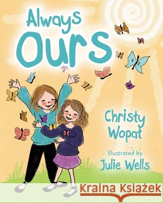Always Ours Christy Wopat Julie Wells 9781645381235 Orange Hat Publishing