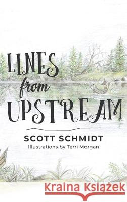 Lines from Upstream Scott Schmidt, Terri Morgan 9781645381280 Ten16 Press