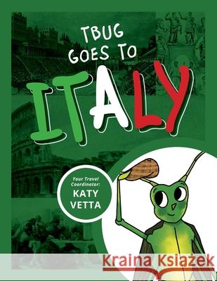 TBug Goes to Italy Katy Vetta 9781645381976