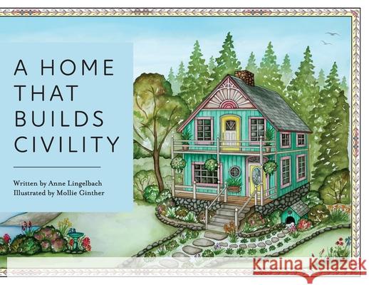 A Home That Builds Civility Anne Lingelbach Mollie Ginther 9781645382003