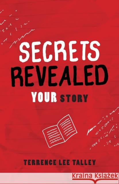 Secrets Revealed: YOUR Story Terrence Lee Talley 9781645382058 Ten16 Press