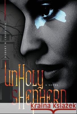 Unholy Shepherd Robert W. Christian 9781645382249