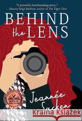 Behind the Lens Jeann Sacken 9781645382331 Ten16 Press