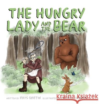 The Hungry Lady and the Bear Rhys Griffin Rachel Joanna Heidi Ham 9781645382447