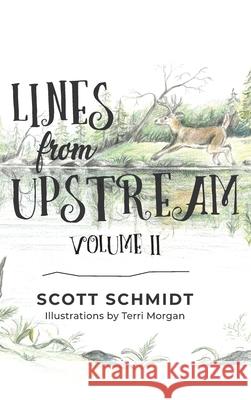 Lines from Upstream: Volume II Scott Schmidt Terri Morgan 9781645382508