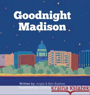 Goodnight Madison Angie Buelow Ben Buelow Lindsey Salzwedel 9781645382515 Orange Hat Publishing