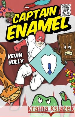 Captain Enamel Kevin Holly Kevin Holly 9781645382645 Orange Hat Publishing