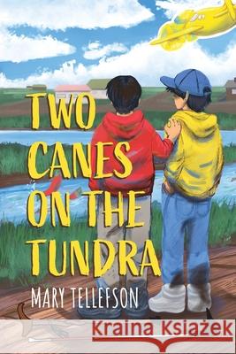 Two Canes on the Tundra Mary Tellefson 9781645383215 Orange Hat Publishing