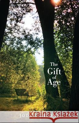 The Gift of Age Jodi Lalone 9781645383307 Ten16 Press