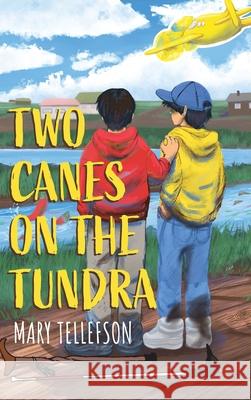 Two Canes on the Tundra Mary Tellefson 9781645383352 Orange Hat Publishing