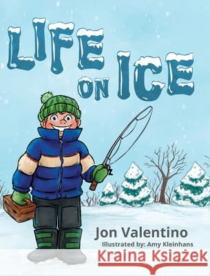 Life on Ice Jon Valentino, Amy Kleinhans 9781645383833 Orange Hat Publishing