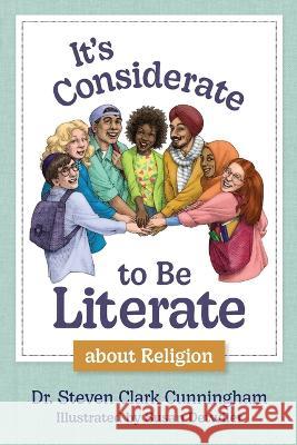 It's Considerate to be Literate about Religion: Poetry and Prose about Religion, Conflict, and Peace in Our World Steven Cunningham Susan Detwiler  9781645384366 Orange Hat Publishing