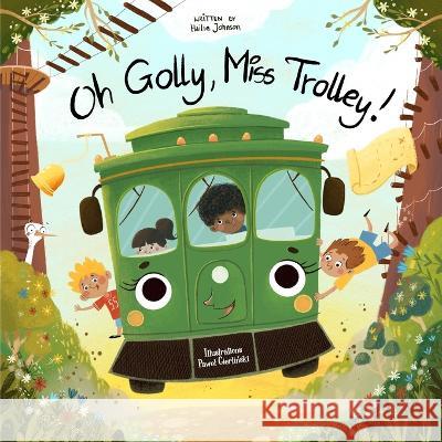 Oh Golly, Miss Trolley! Hailie Johnson Pawel Gierlinski  9781645384861 Orange Hat Publishing