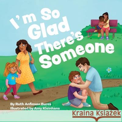 I\'m So Glad There\'s Someone Ruth Bures Amy Kleinhans 9781645385271 Orange Hat Publishing