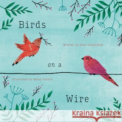 Birds on a Wire Anne Lingelbach Haley Schulz  9781645385318