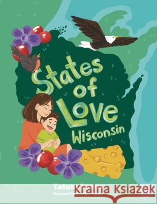 States of Love: Wisconsin Tatum Evans Monique Machut 9781645386148 Orange Hat Publishing