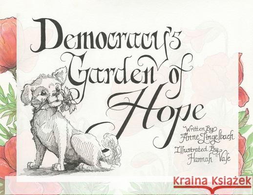 Democracy's Garden of Hope Anne Lingelbach Hannah Vale 9781645386377 Orange Hat Publishing