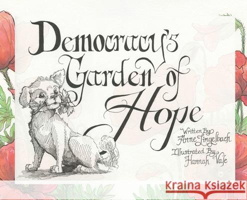 Democracy's Garden of Hope Anne Lingelbach Hannah Vale 9781645386384 Orange Hat Publishing