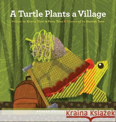 A Turtle Plants a Village Kristin Thiel Peter Tonn Hannah Tews 9781645386469